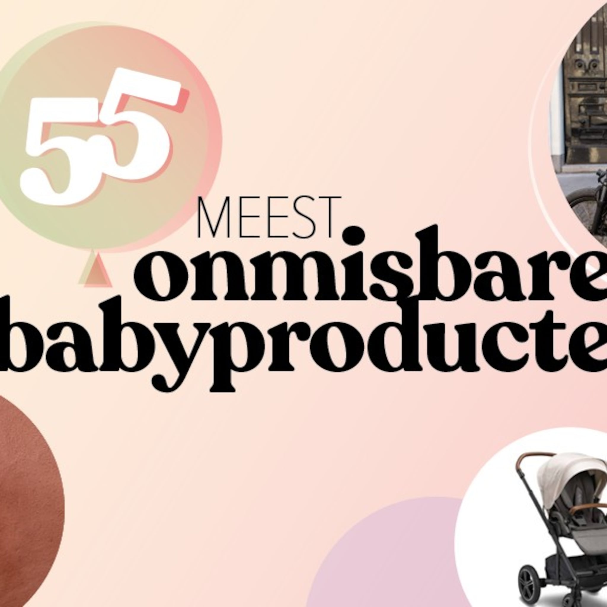 dit zijn de 55 meest onmisbare baby producten
