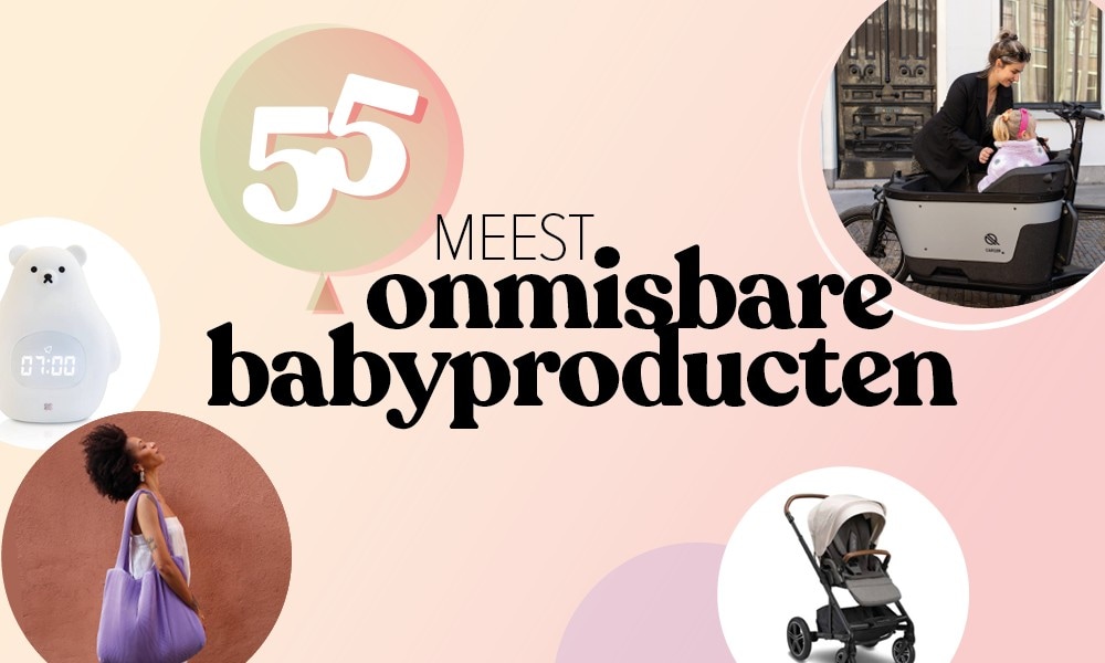 Dít zijn de 55 meest onmisbare (baby)producten Ouders van Nu Redactie