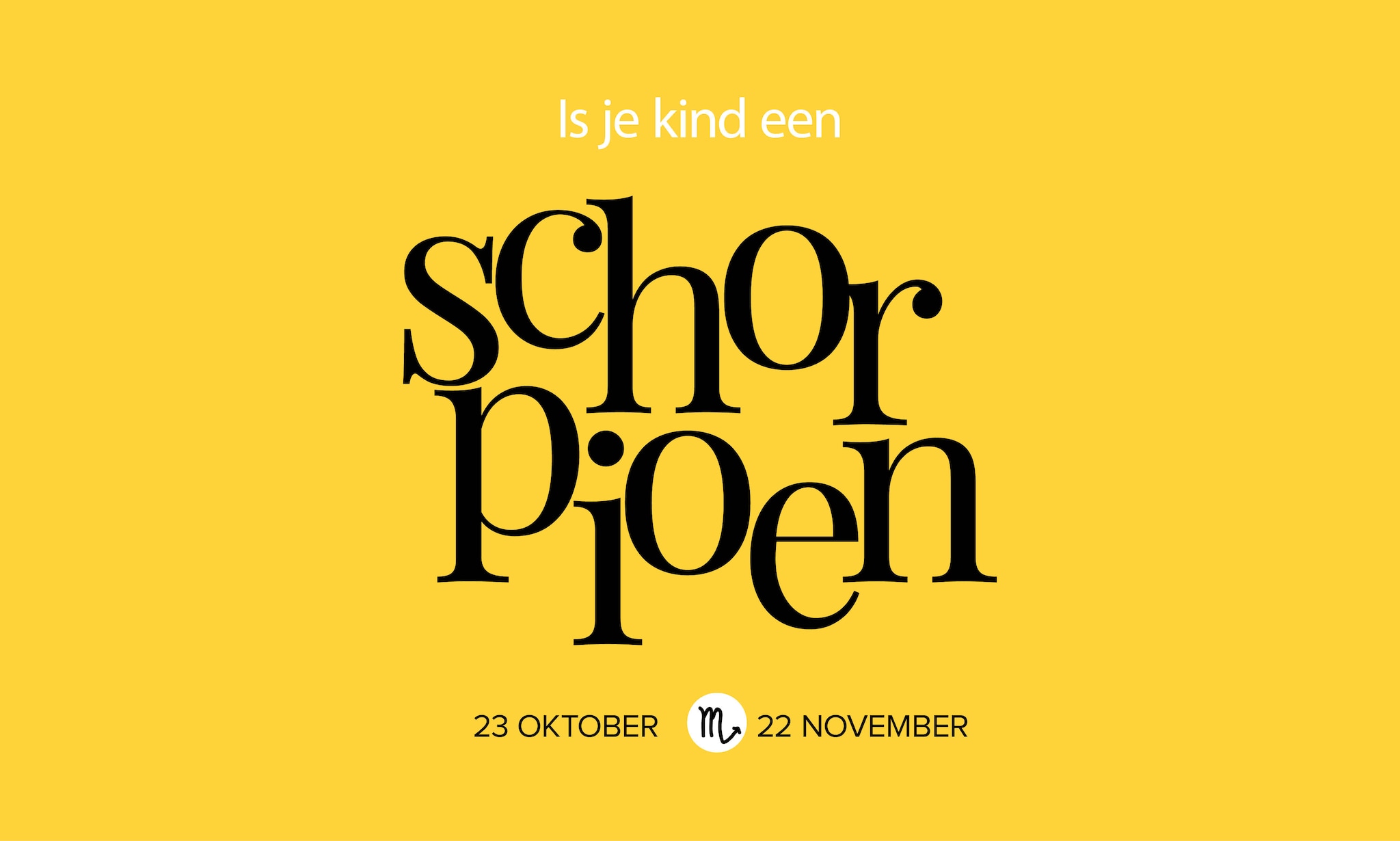 Sterrenbeeld Schorpioen: eigenschappen van je kind Ouders van Nu Redactie