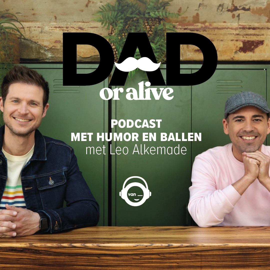 In de 1e aflevering van Dad or Alive bij Manuel Venderbos en Eric de Munck is Leo Alkemade te gast. Redactie Ouders van Nu