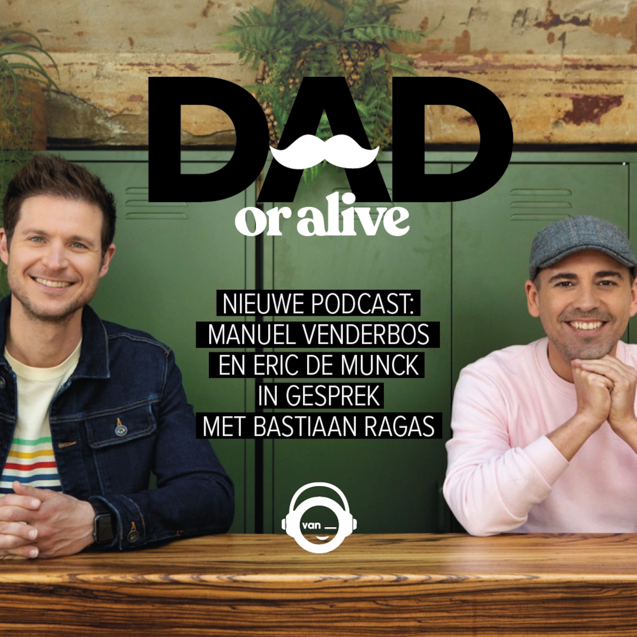 podcast dad or alive bastiaan ragas