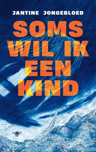 Soms wil ik een kind - Jantine Jongebloed De Bezige Bij