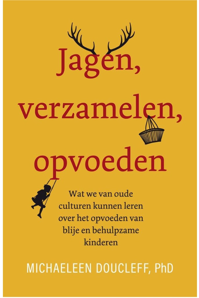 Jagen, verzamelen, opvoeden - Michaeleen Doucleff Lev