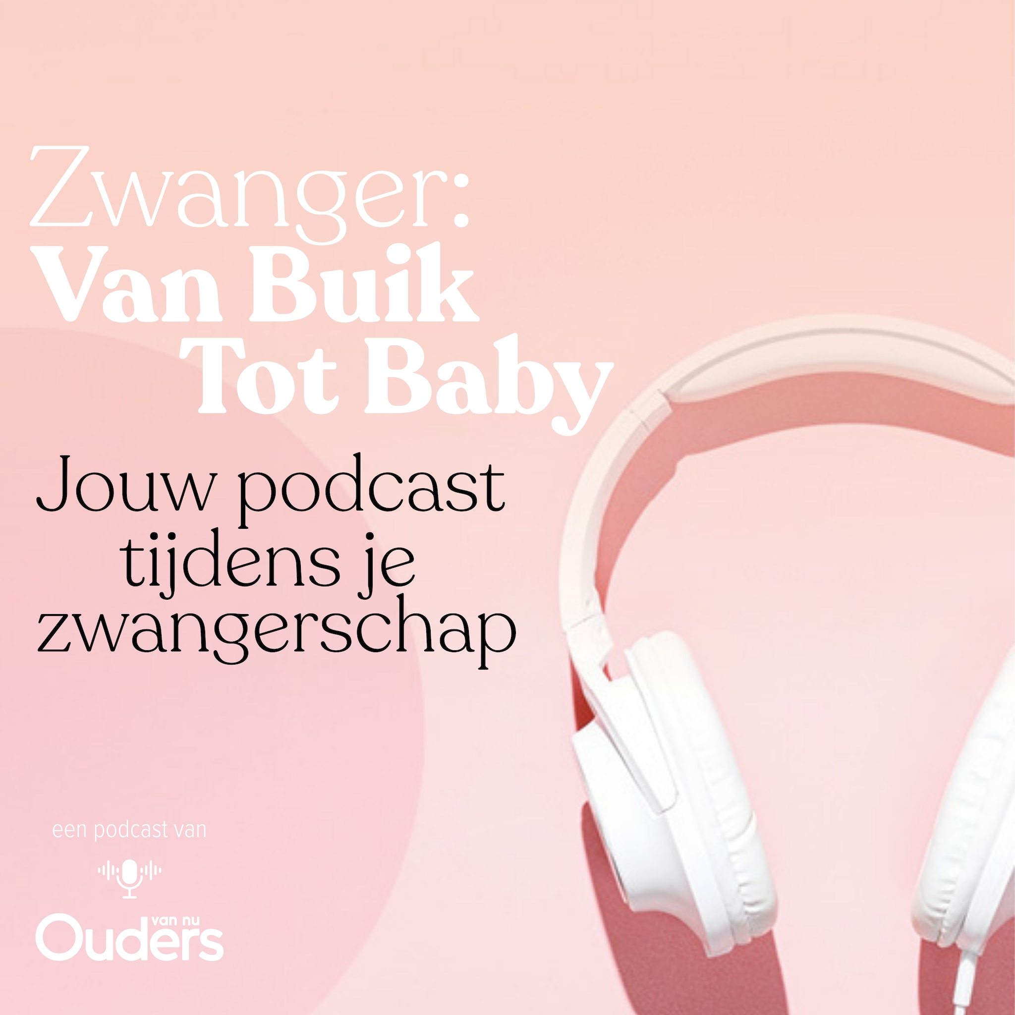 nieuw podcast zwanger van buik tot baby ouders van nu