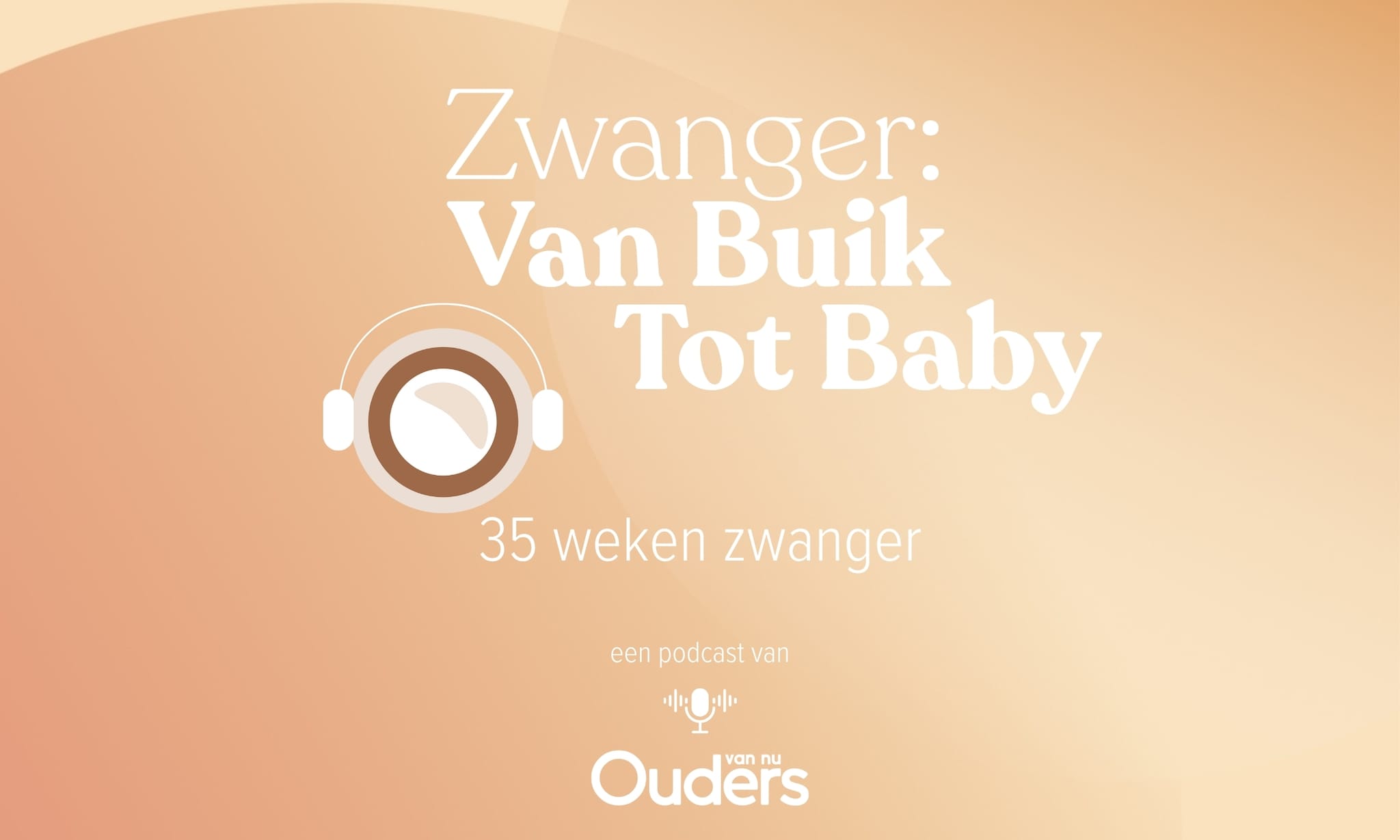 Zwanger: Van Buik Tot Baby - 35 weken Ouders van Nu