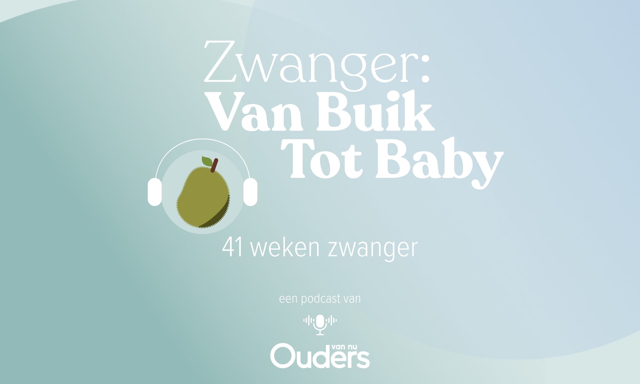 Zwanger: Van Buik Tot Baby - 41 weken Ouders van Nu