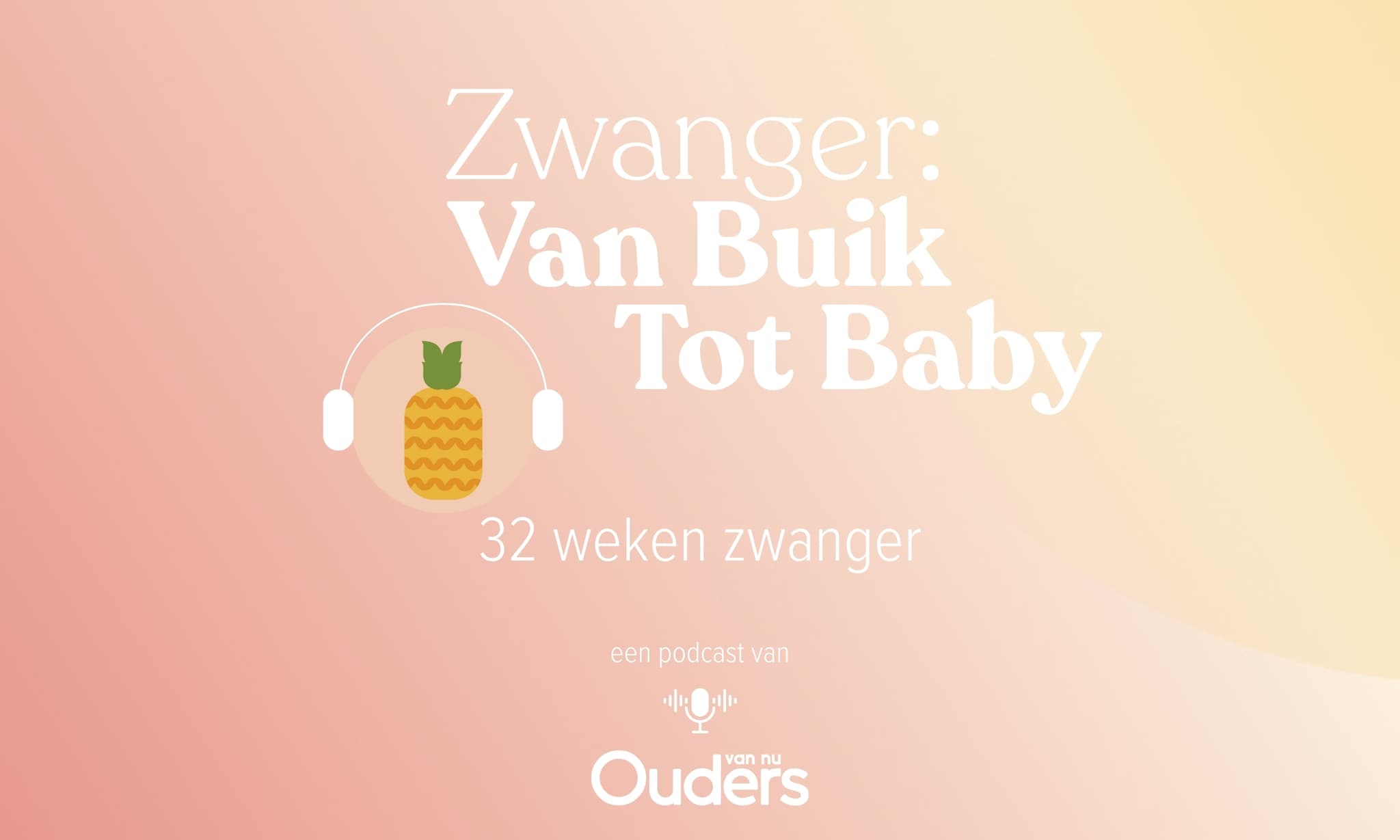 Zwanger: Van Buik Tot Baby - 32 weken Ouders van Nu