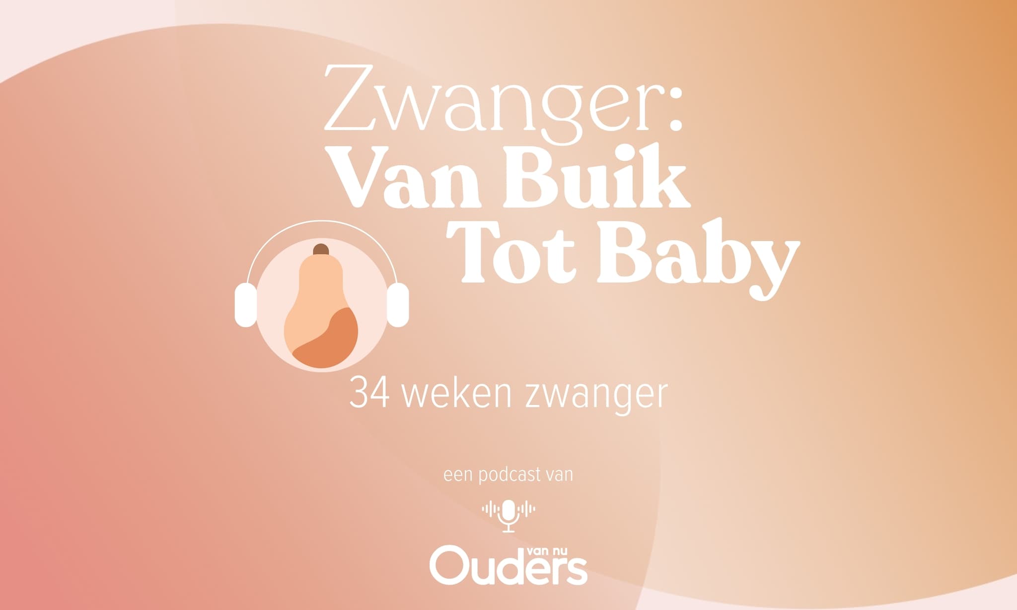 Zwanger: Van Buik Tot Baby - 34 weken Ouders van Nu