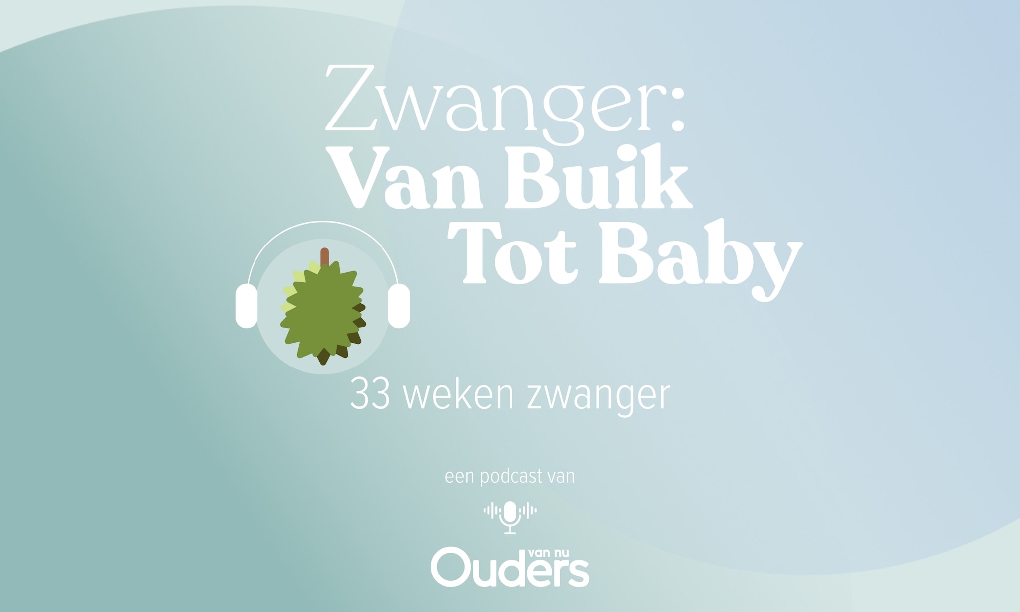 Zwanger: Van Buik Tot Baby - 33 weken Ouders van Nu