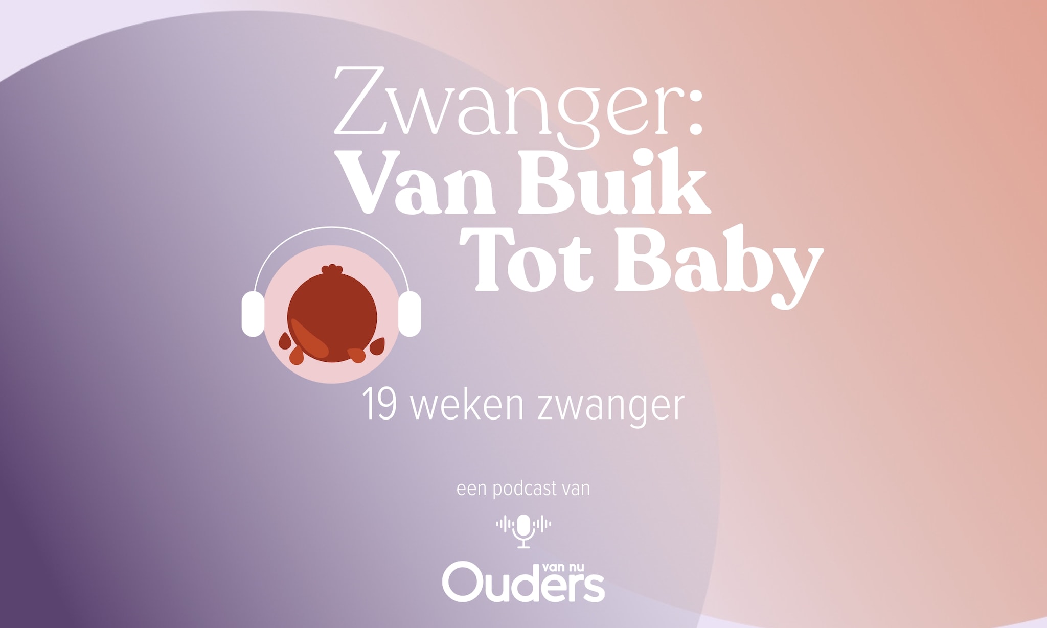 Zwanger: Van Buik Tot Baby - 19 weken Ouders van Nu