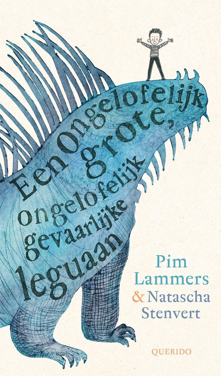 Een ongelofelijk grote, ongelofelijk gevaarlijke leguaan door auteur Pim Lammers en illustrator Natascha Stenvert Querido