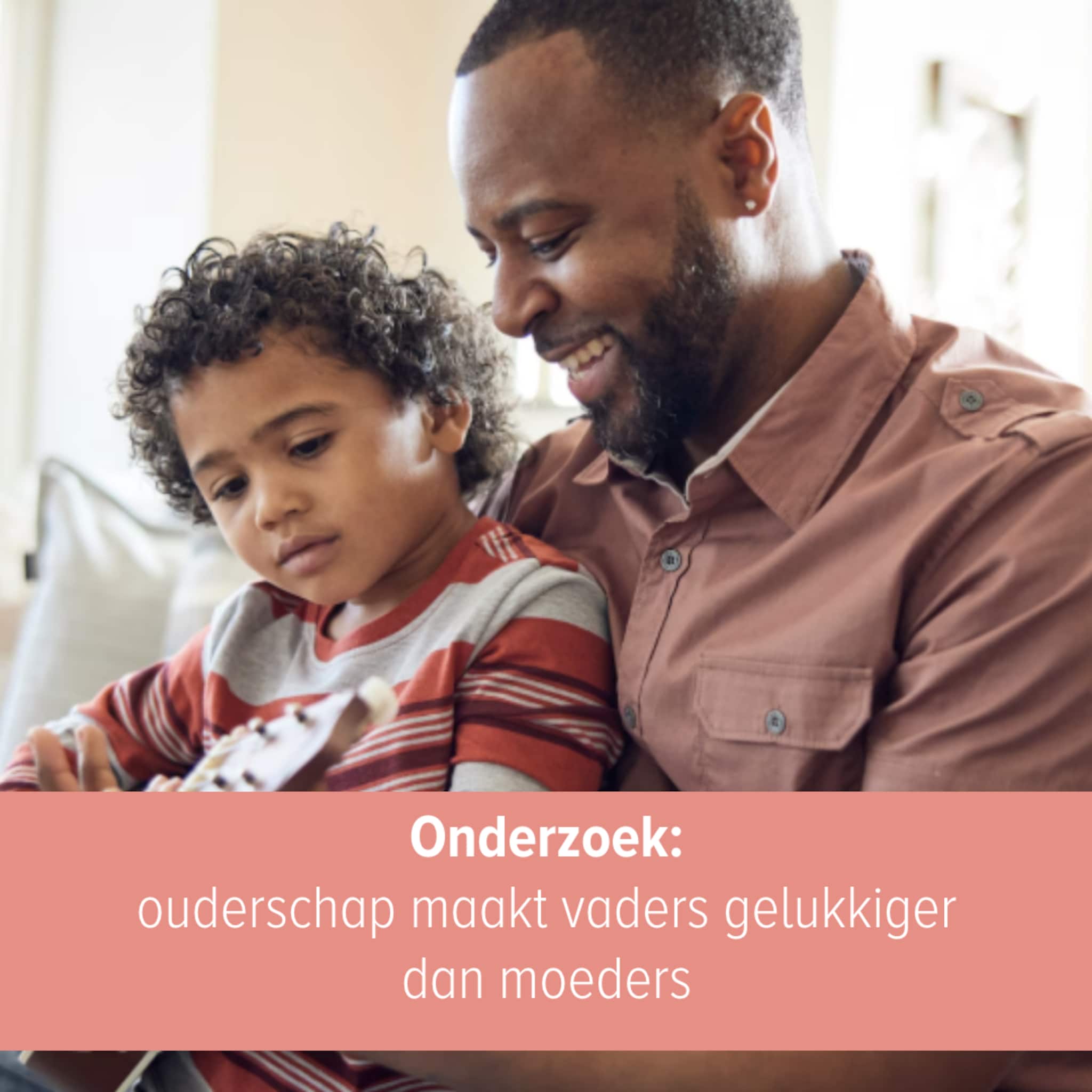 Onderzoek: ouderschap maakt vaders gelukkiger